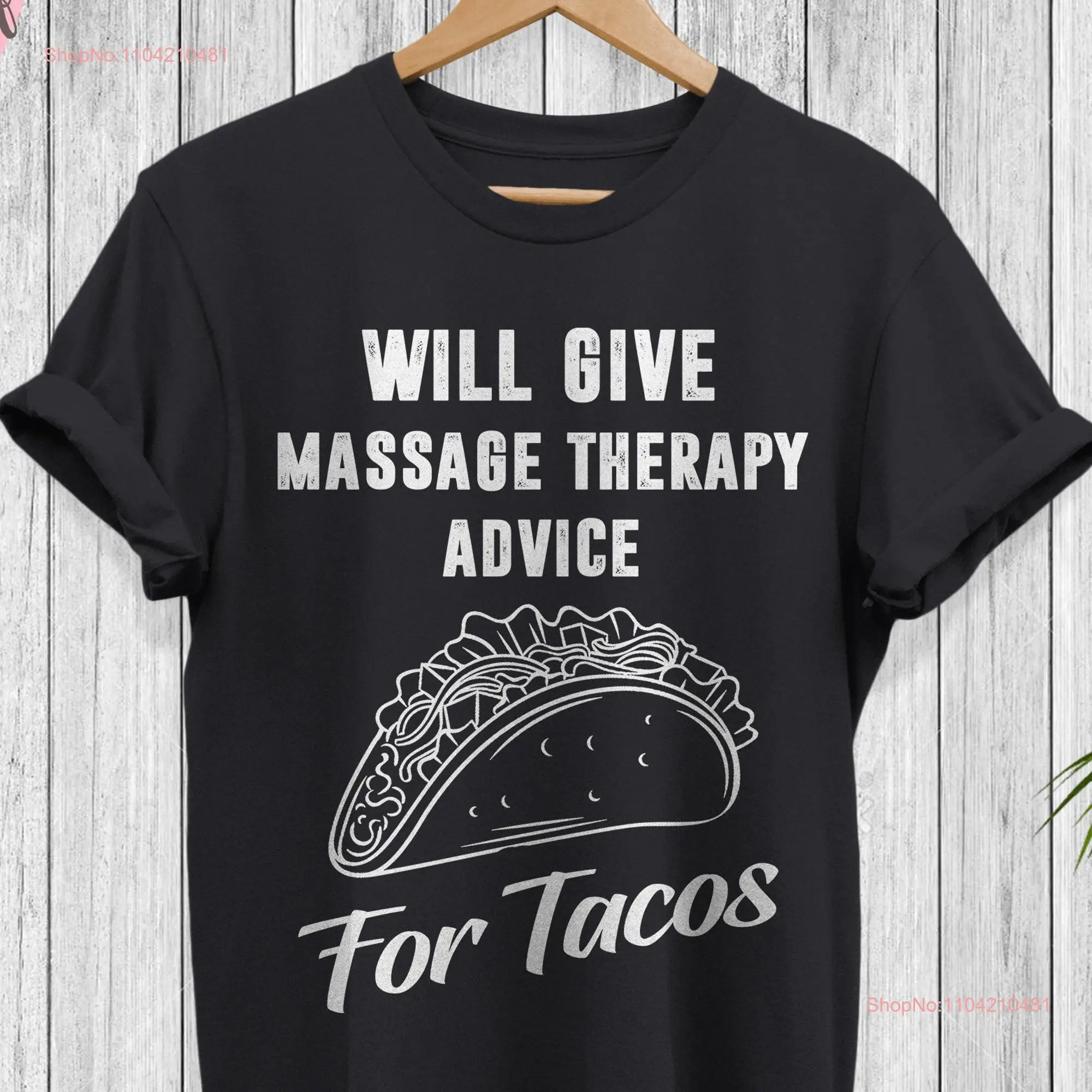 Tacos T Shirt s Will Give Massage Therapy Advice For Funny Physical TherapisT long or short sleeves