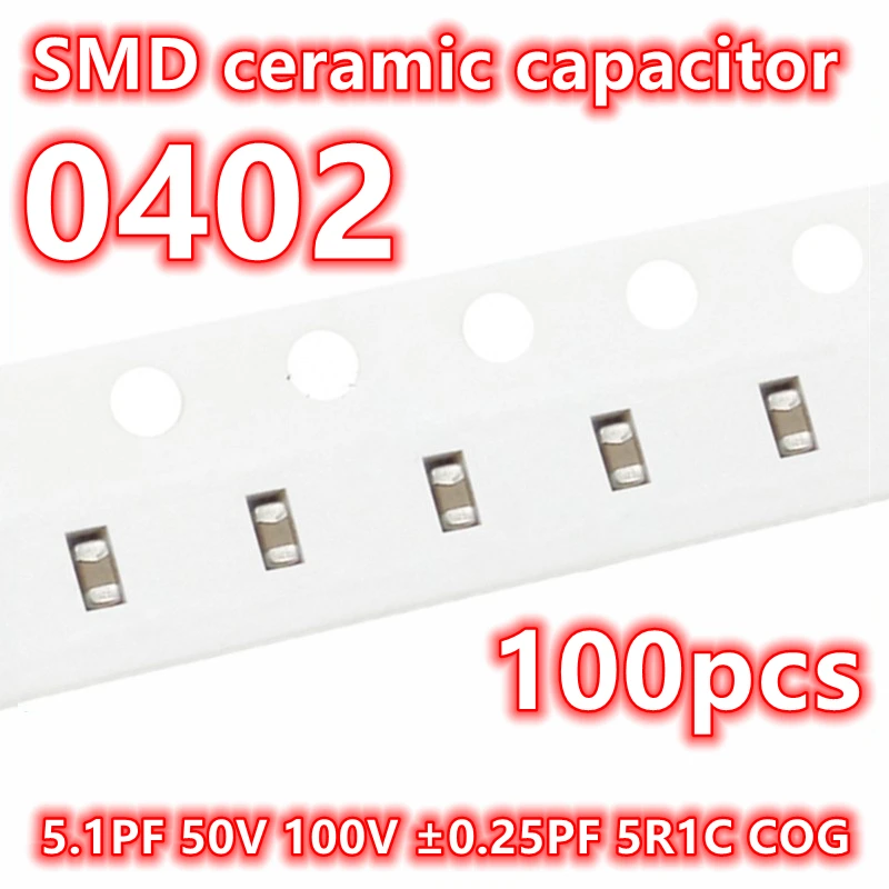 Condensador cerámico 100 Original, 0402 piezas, 5.1PF, 50V, 100V, ± 0.25PF, 5R1C, COG, SMD, IC 1005