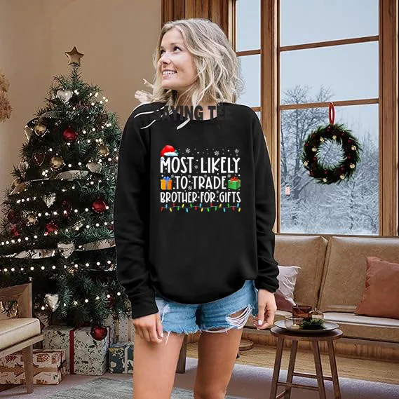 Most Likely To Trade Brother for Gifts Funny Christmas Costume Pullower Sweater Cute Xmas Long Sleeve Sweatshirt Joke Saying Tee