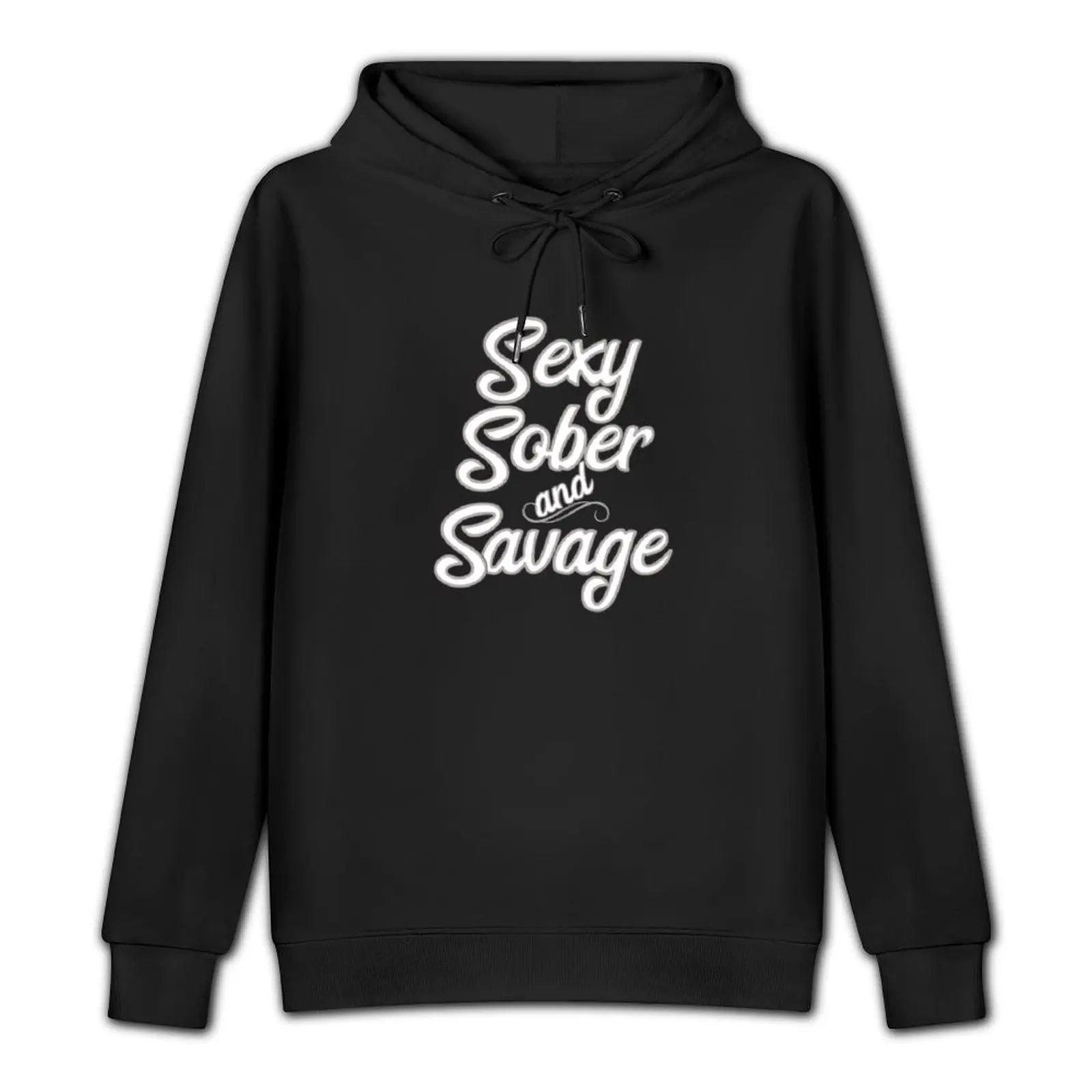 Sexy, Sober and Savage Pullover Hoodie japanese style hoodie streetwear