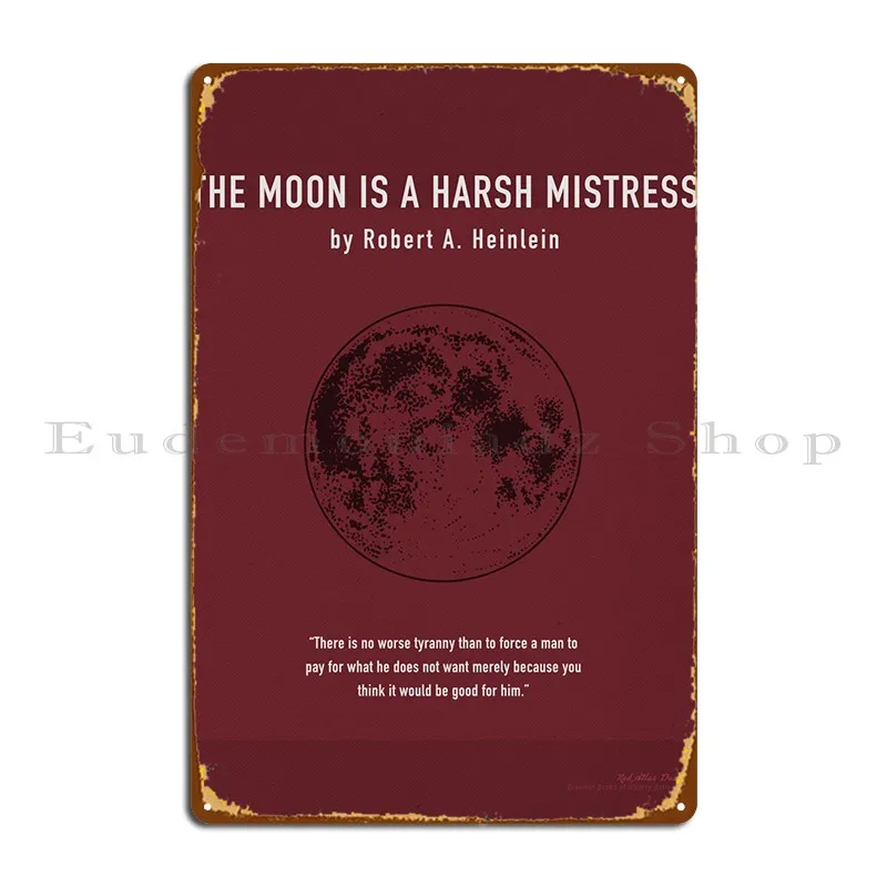 Moon Is A Harsh Mistress Metal Plaque Customized Wall Decor Party Plates Funny Custom Tin Sign Poster