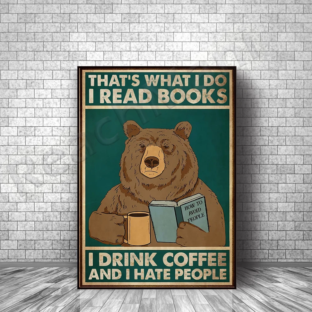 

Book Lovers Poster, Bear And Books, That's What I Do I Read Books I Drink Coffee And I Hate People, Wall Decor, Cute Poster