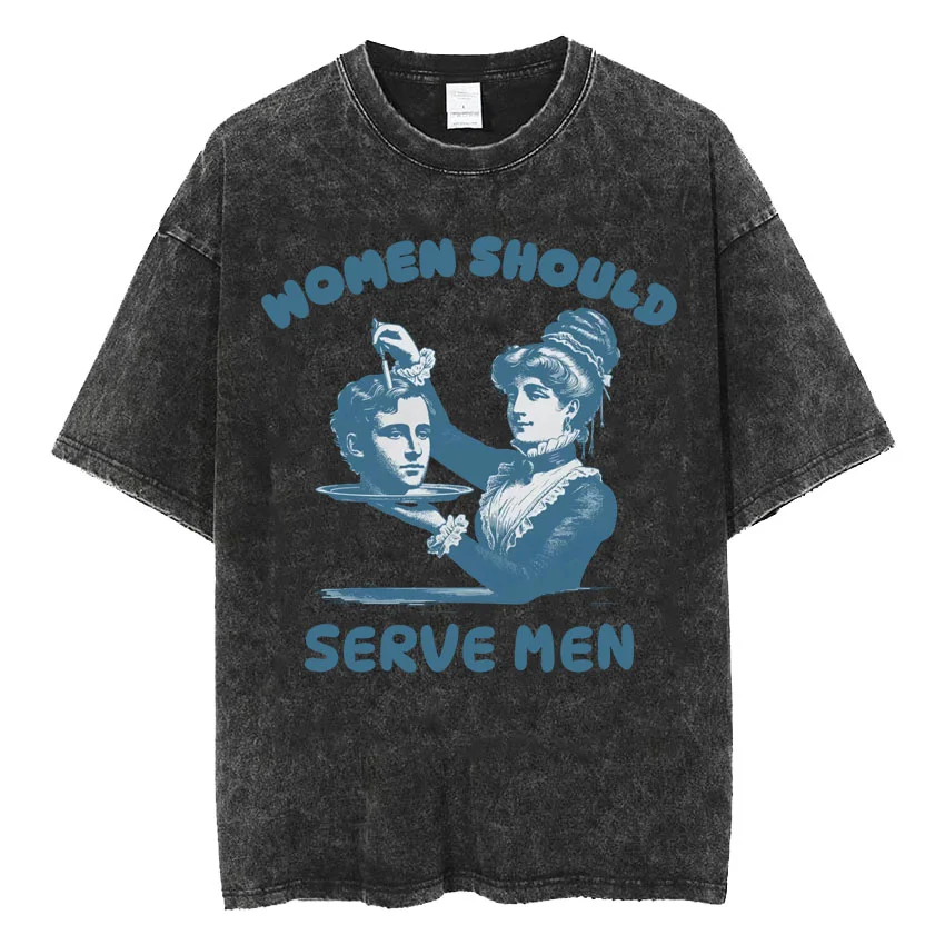 

Washed Vintage Women Are Born To Serve Men Funny Meme T-shirt Feminist Boy Girl 90s Roman Style Tshirt Unisex Oversized T-Shirts