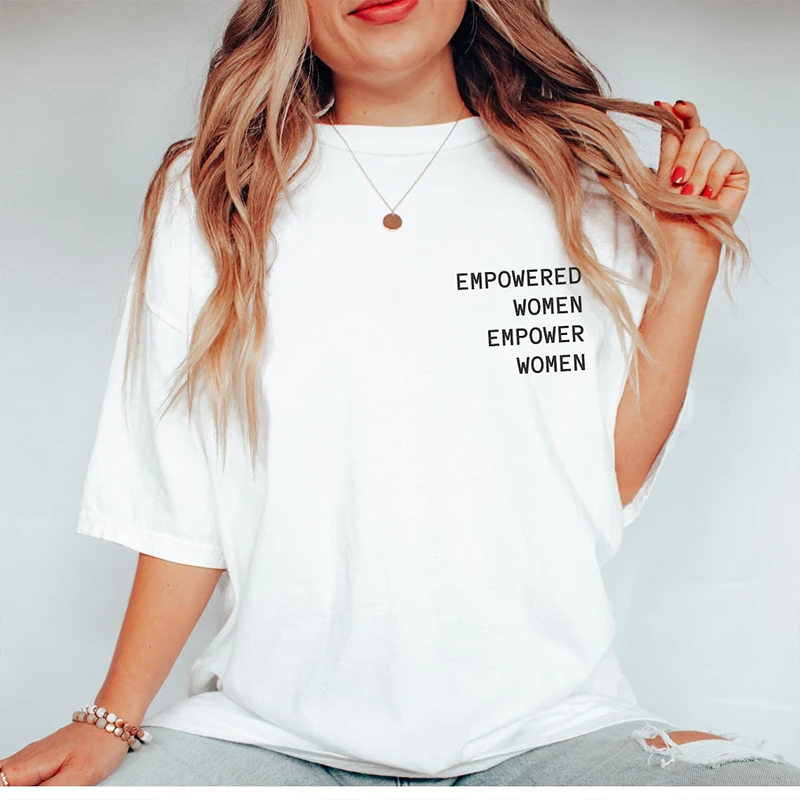 

Empowered Women Empower Women Rights Pocket Printed T Shirts Causal Loose Cotton Feminist Graphic Tshirt Femme Dropshipping