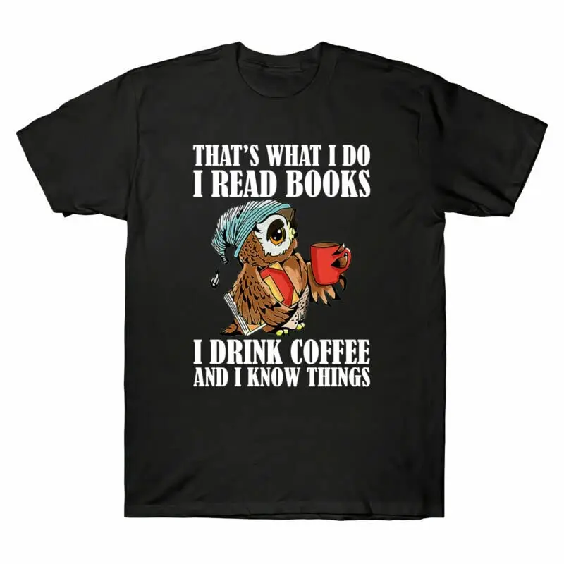 That's What I Do  Read Books  Drink Coffee and  Know Things Funny Men T ShirtHigh Quality Animation PatternAnime Graphic T-sh