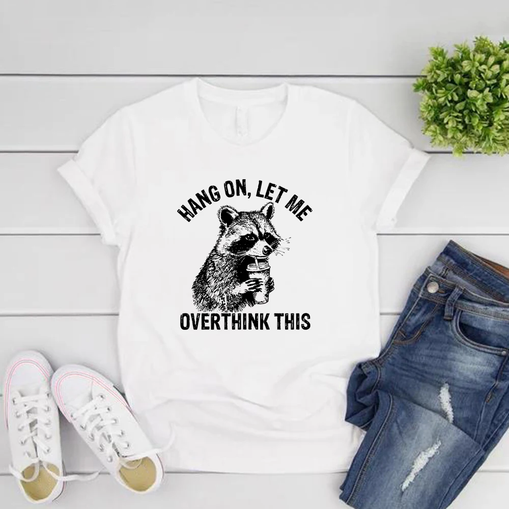 

Hang on Let Me Overthink This T Shirt Sarcastic Saying Tshirt Funny Racoon Tee Casual Short Sleeve Women T-shirts Vintage Tops
