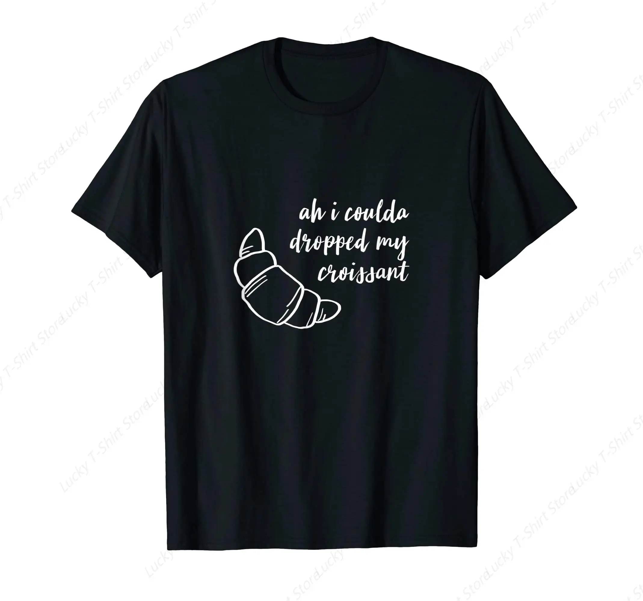 Ah I Coulda Dropped My Croissant - Hand-drawn - Sassy Mood T-Shirt