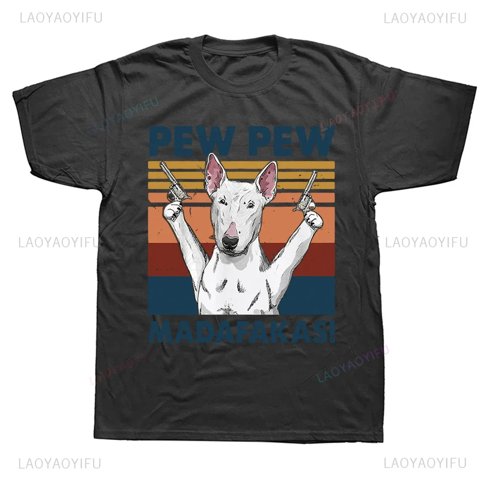 Funny Graphic Printed Pew Pew Madafakas Bull Terrier Dog T Shirts Fashion Summer Style Streetwear Short Sleeve Mens T-shirt