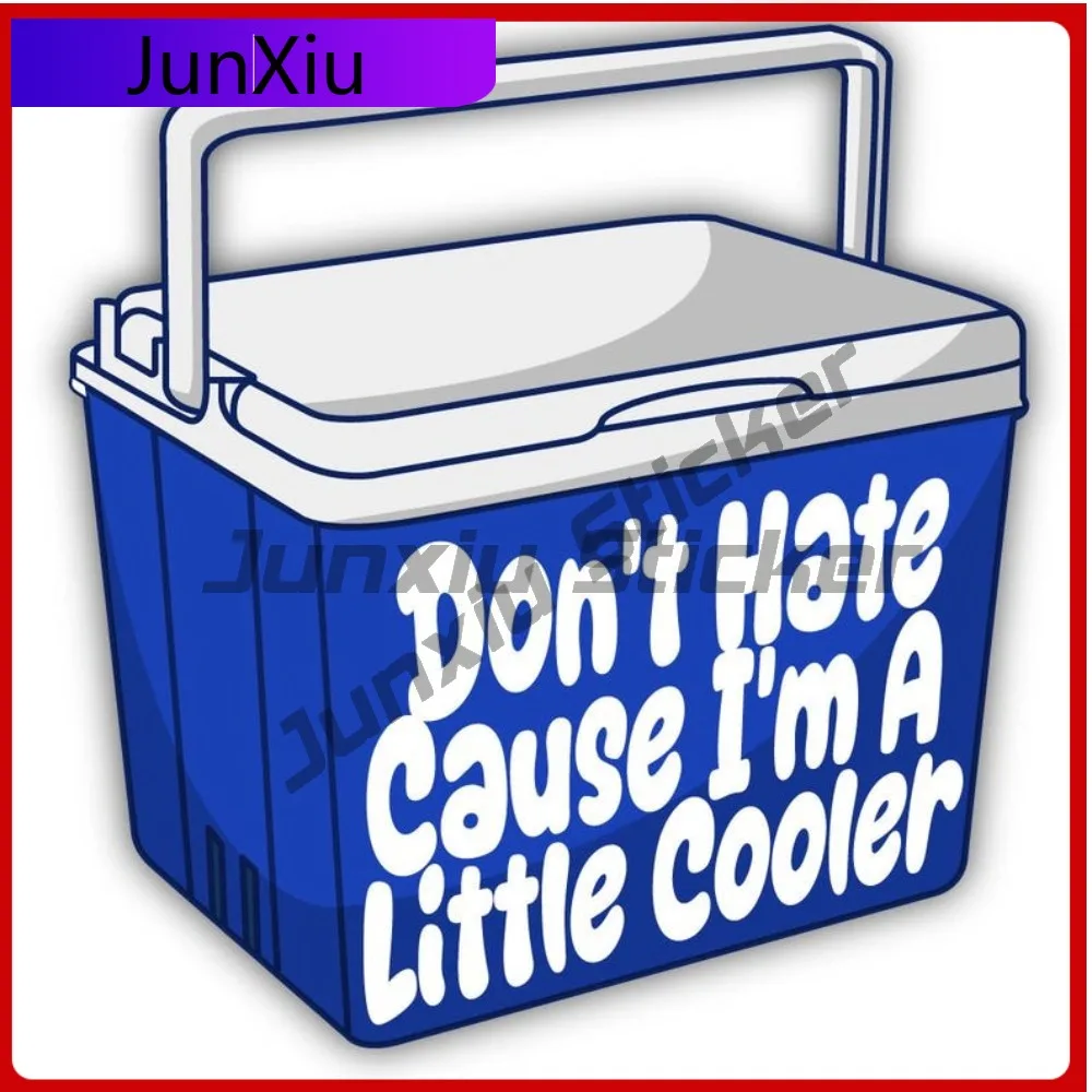 

Dont Hate Cause Im A Little Cooler Vinyl Sticker Waterproof Scratch-proof Exterior Culture Funny Adult Joke Decal Mirror Wall