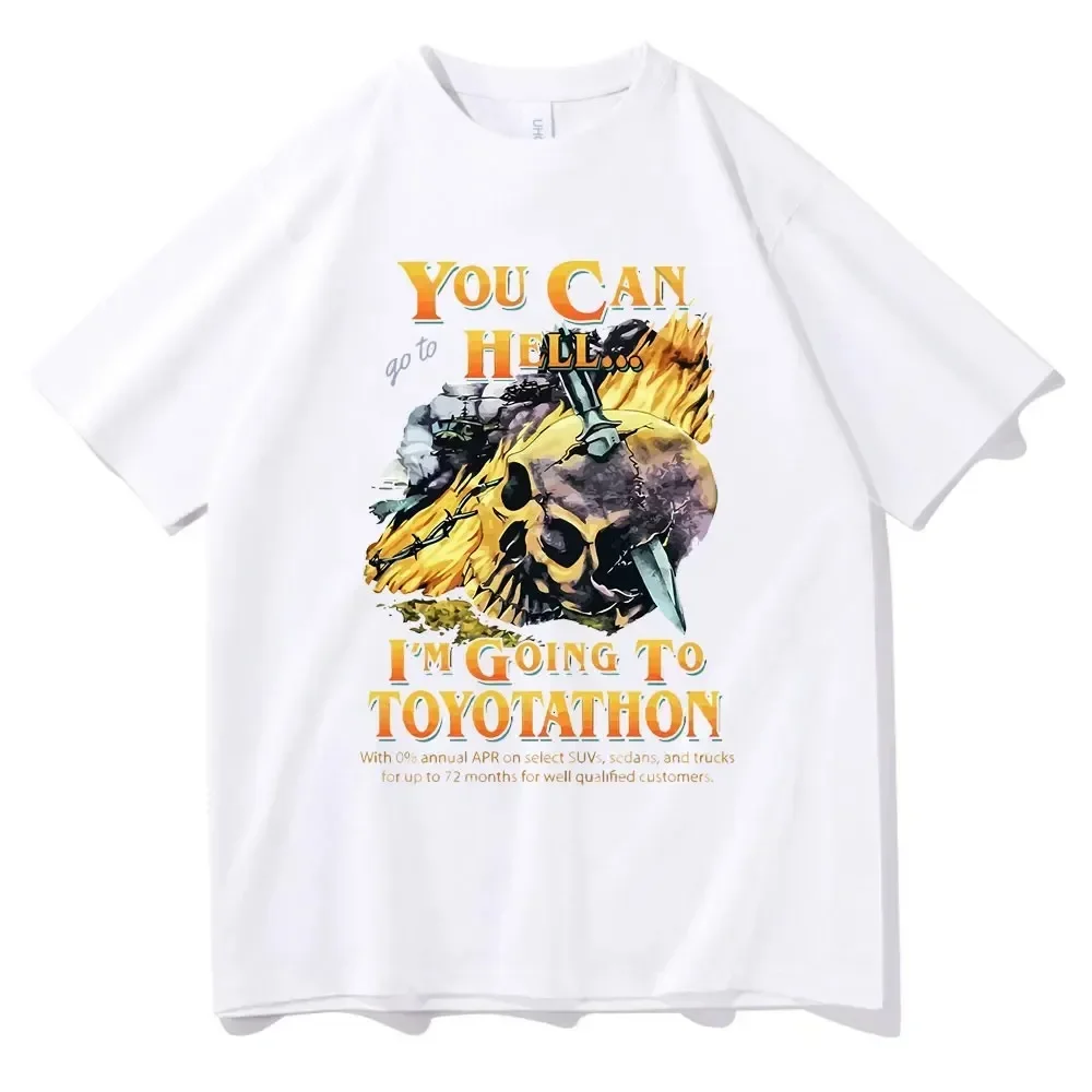 You Can Go To Hell I‘m Going To Toyotathon T Shirt Funny Toyotathon Tees Tops Skull Graphic T-shirts Men Women Fashion Tshirt