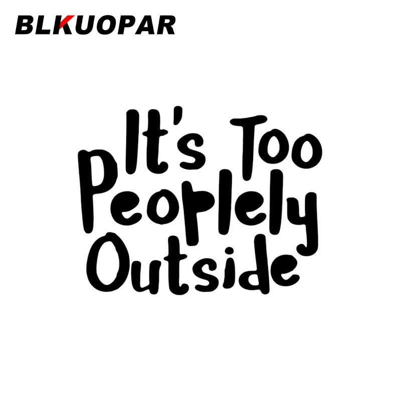 BLKUOPAR It's Too Peoplely Outside Text Silhouette Car Sticker Personality Decal Fashion Die Cut Bumper Windshield Car Styling