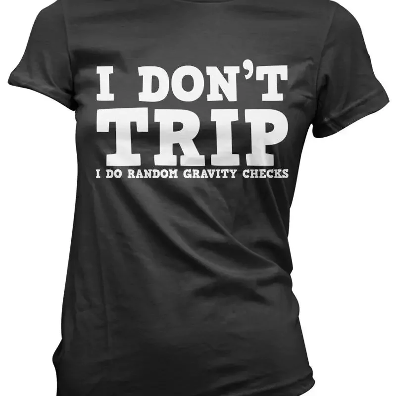 I Don'T Trip Do Random Gravity Checks Funny Clumsy Awkward Womens T Shirt
