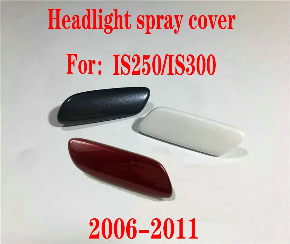 

Apply to Section 06-08 IS250/IS300 Headlight spray cover Decorative cover of water spray gun One price