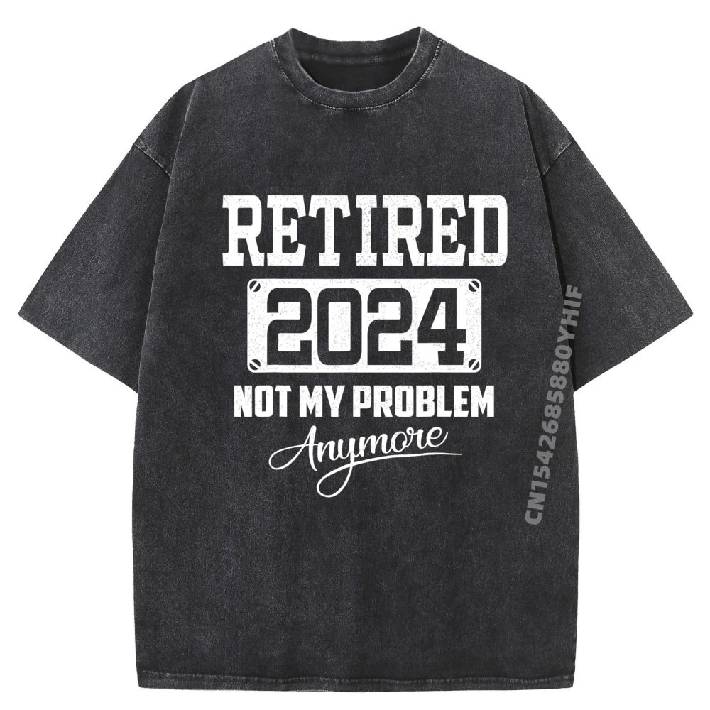 

Im Retired 2024 Not My Problem Anymore Funny Retirement T Shirt Men 100% Cotton Washed Shirt Mens Vintage Style