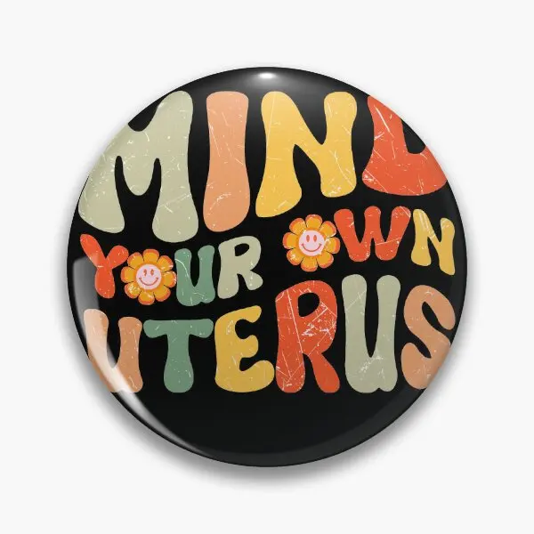 Mind Your Own Uterus Pro Choice Women Is  Soft Button Pin Brooch Hat Women Decor Metal Fashion Clothes Collar Cute Gift Creative