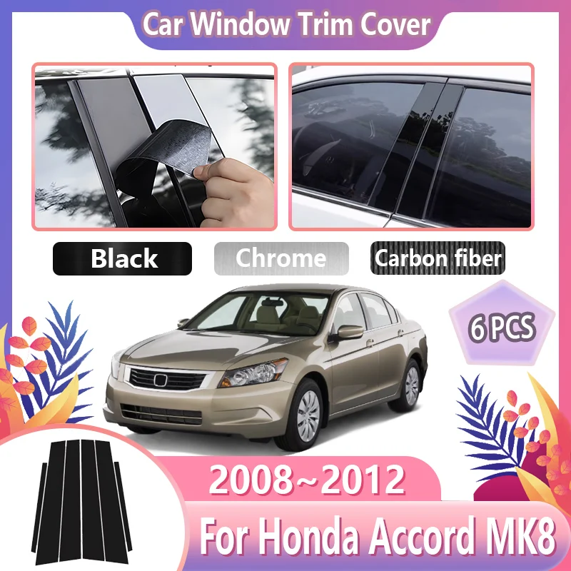 

6PCS Car Window Trim Cover For Honda Accord MK8 2008~2012 Acura TSX Center Column Pillar Decoration Stickers Accessories Tools