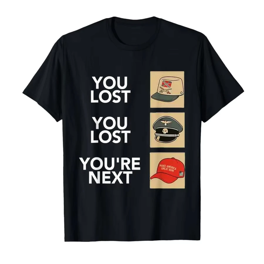 Camiseta divertida con texto en inglés "You Lost You're Next Same Shit" para hombres y mujeres, camisetas 100_ de algodón, camisetas de manga corta