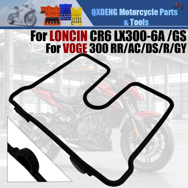 Motorcycle Cylinder Head Cover Gasket For Loncin YF300 VOGE 300R 300RR 300DS 300GY CR6 LX300‑6A LX300GS‑B Valve Cover Gasket