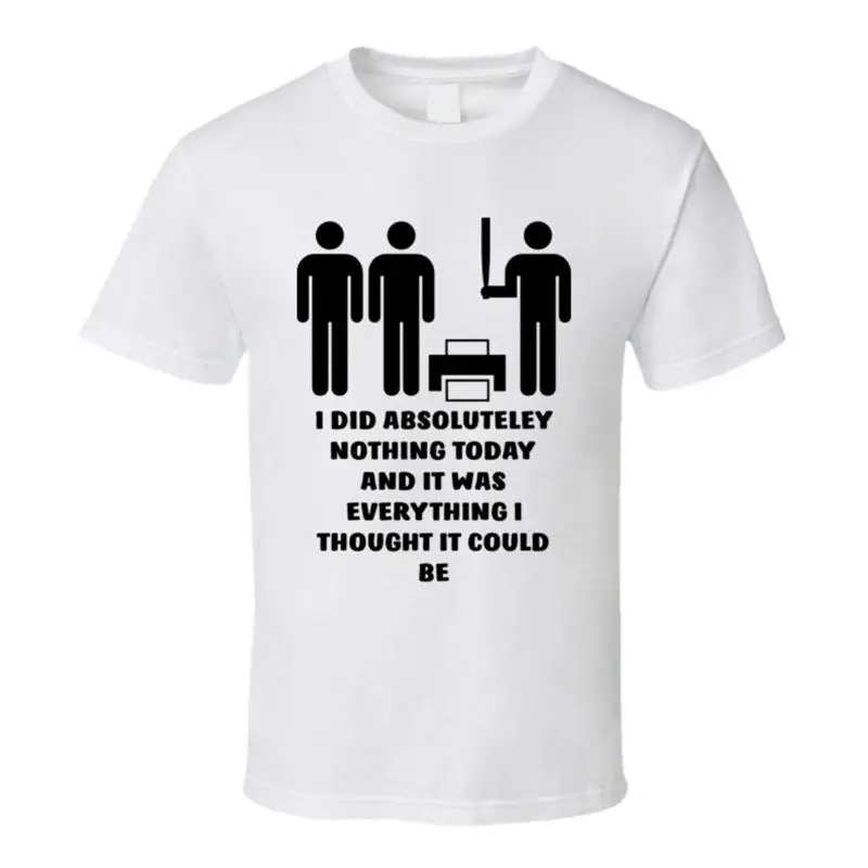 Figuras de palo espacial de oficina, camiseta con texto en inglés "I Did Absoluteley", nada hoy y era todo"