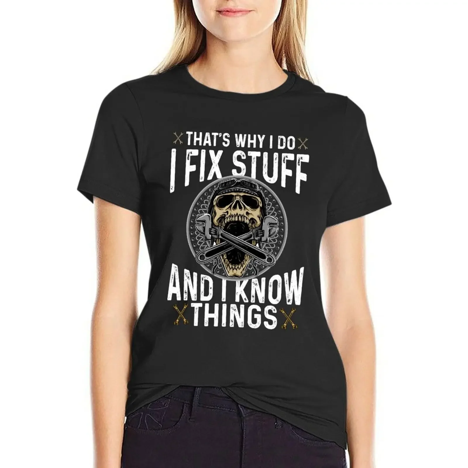 That's What I Do I Fix Stuff And I Know Things Funny Mechanic Fixing Stuff For Men Apparel T-Shirt