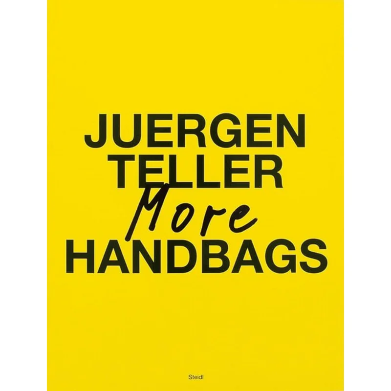 Juergen Teller More Handbags Juergen Teller Juergen Teller Dovile Drizyte Steidl Publishing 9783969992906 Book