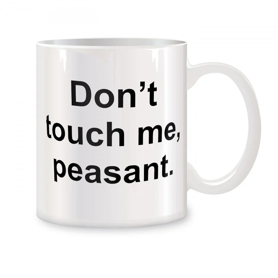 

Don't Touch Me Peasant Mugs For Birthday Novelty Coffee Ceramic Tea Cups White 11 oz