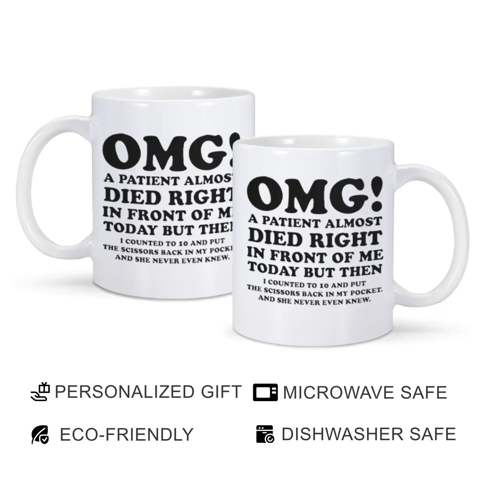 Unique Nurse & Doctor Gift OMG! A Patient Almost Died Right In Front Of Me Today\' Coffee Mug Funny Sarcastic Mug Perfect Gift