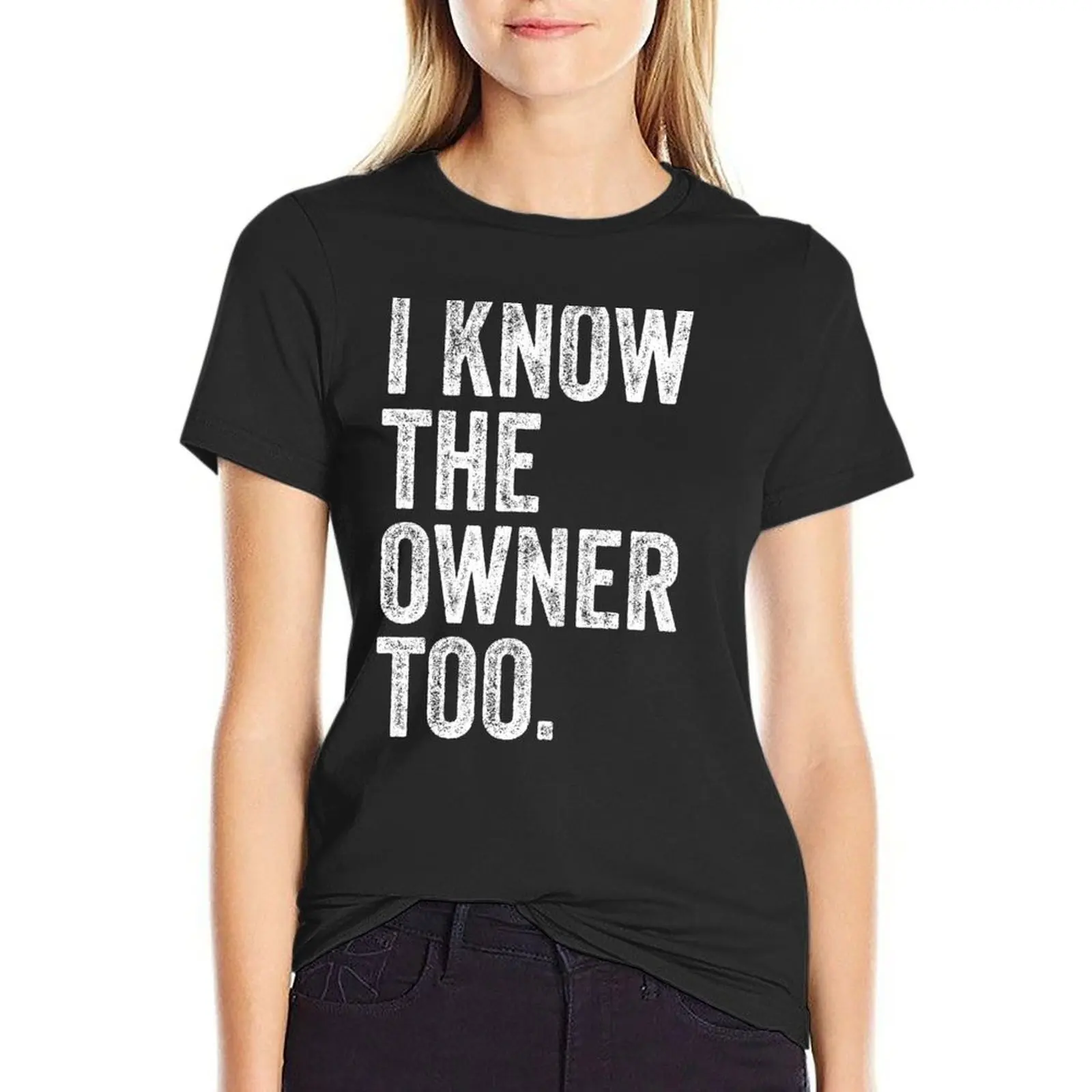 

I Know The Owner Too T-shirt Aesthetic clothing female western t-shirt dress for Women