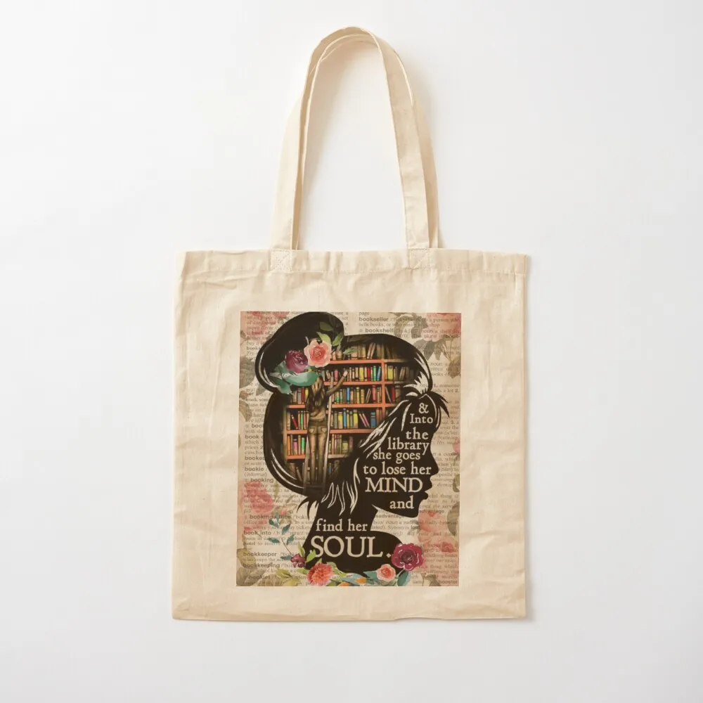 Into the library she goes to lose her mind and find her soul Tote Bag