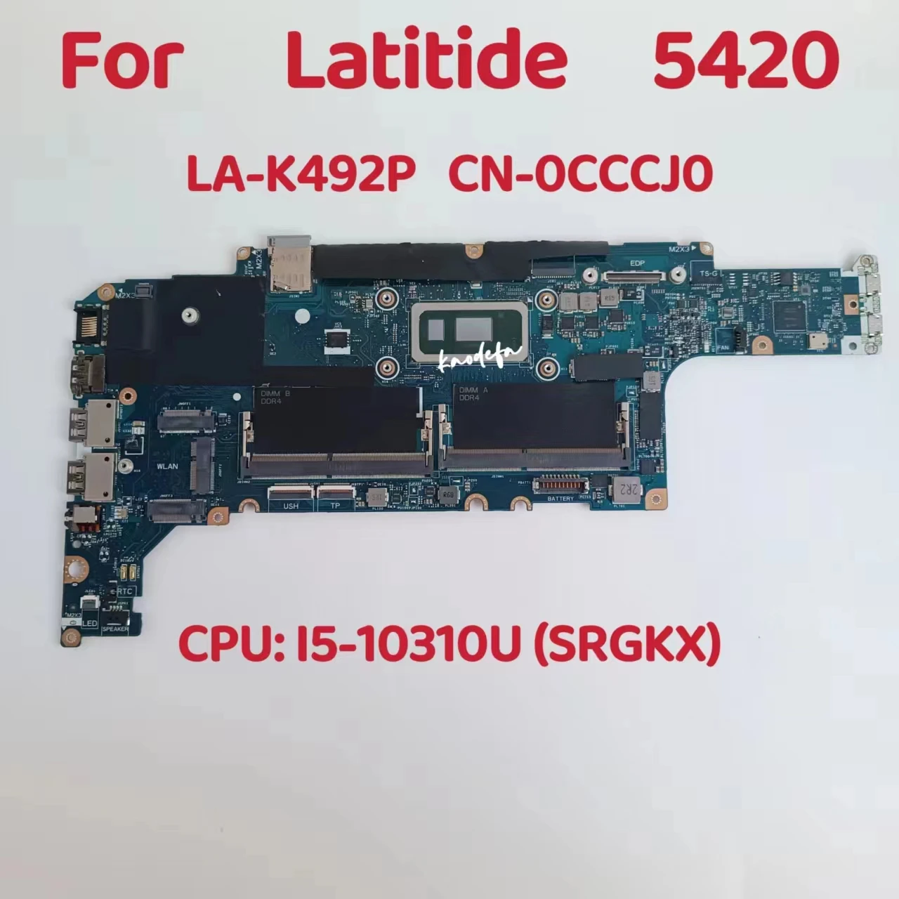 GDF40 LA-K492P Mainboard For Dell Latitude 5420 Laptop Motherboard CPU: I5-10310U SRGKX CN-0CCCJ0 0CCCJ0 CCCJ0 100% Test OK