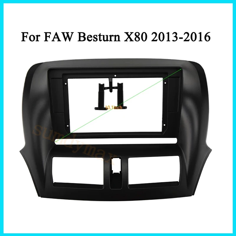 

10.1inch Car radio Frame Adapter for Faw Bestune X80 2013-2018 2din big screen Android Radio Dask Kit Fascia