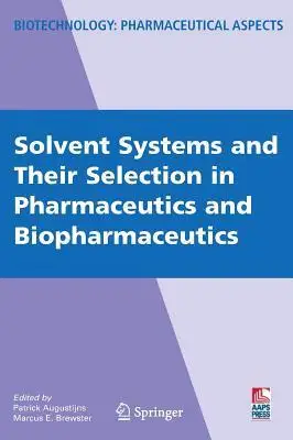 Solvent Systems and Their Selection in Pharmaceutics and Biopharmaceutics