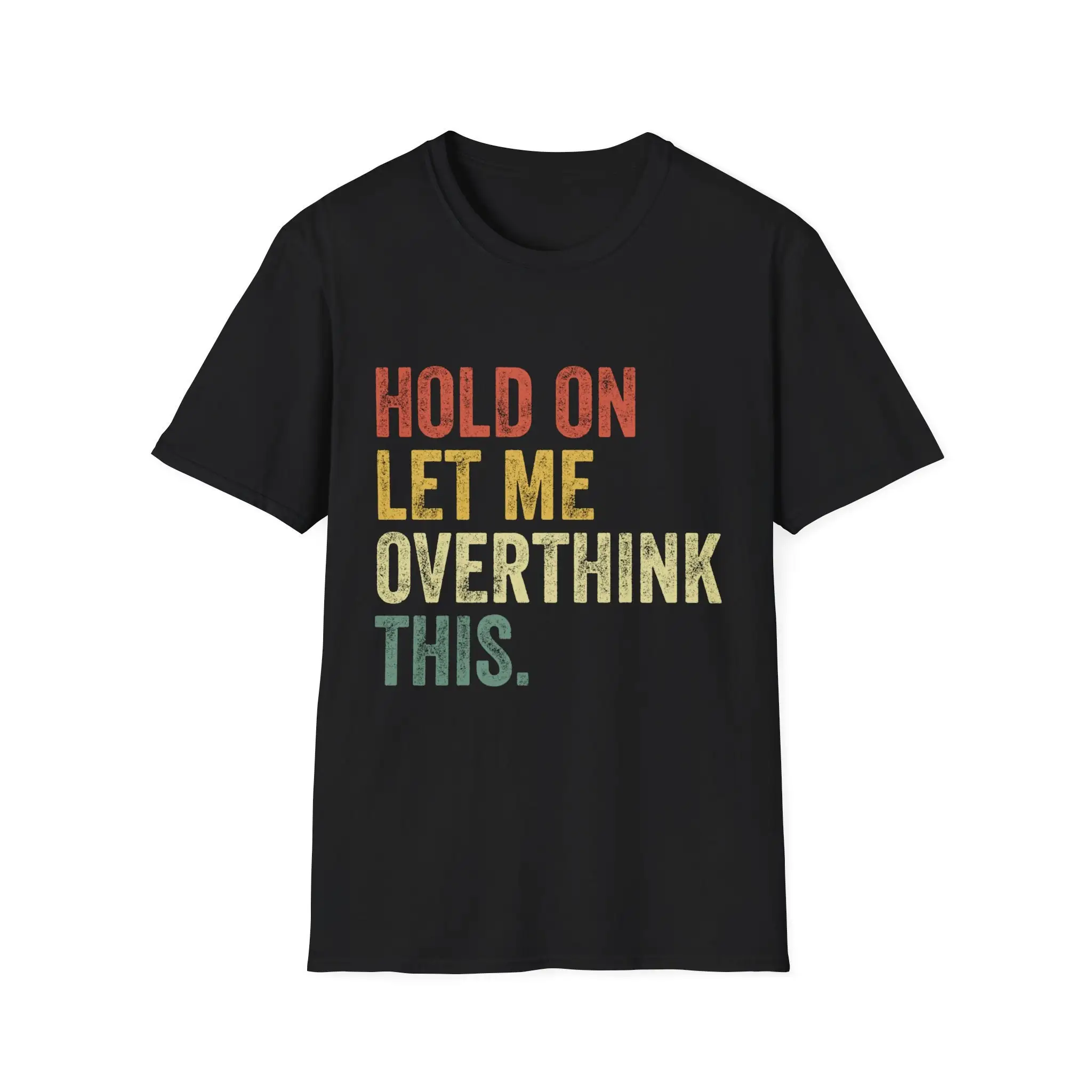 Hold On Let Me Overthink This Humor Vintage Sarcastic Quote T Shirt