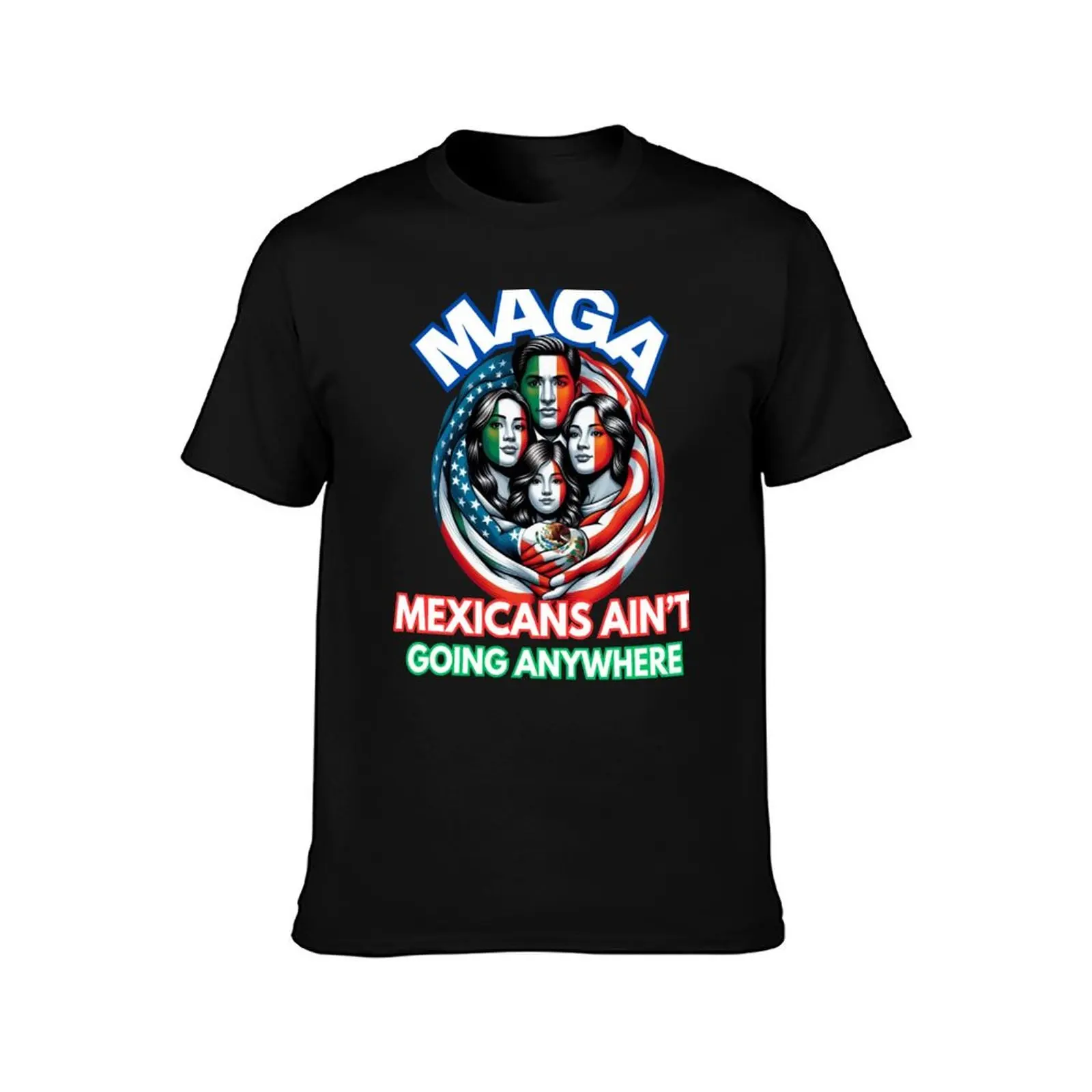 MAGA Mexicans Ain't Going Anywhere T-Shirt Casual Daily Wear Short Sleeve Top T-Shirt