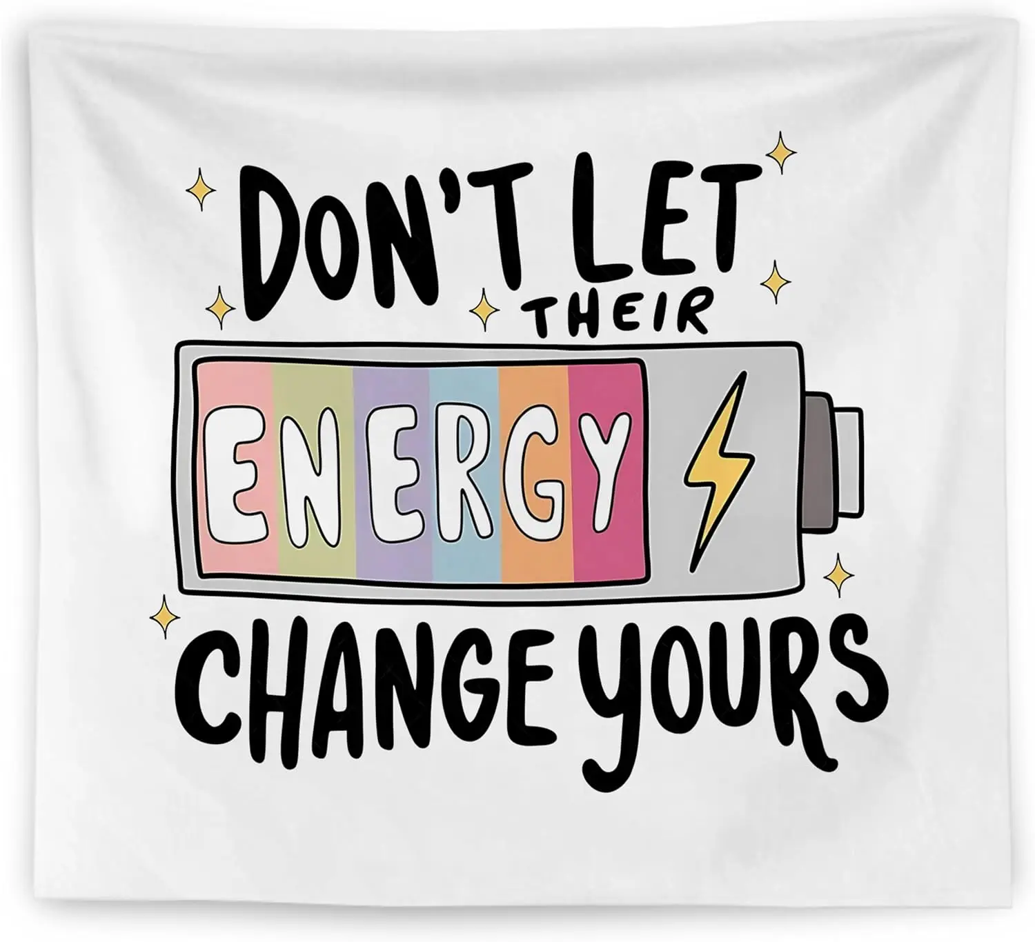 Don't Let Their Energy Change Yours Tapestry - Motivational Quote Wall Art, Battery Design, Dorm Bedroom Decor, Multiple Sizes