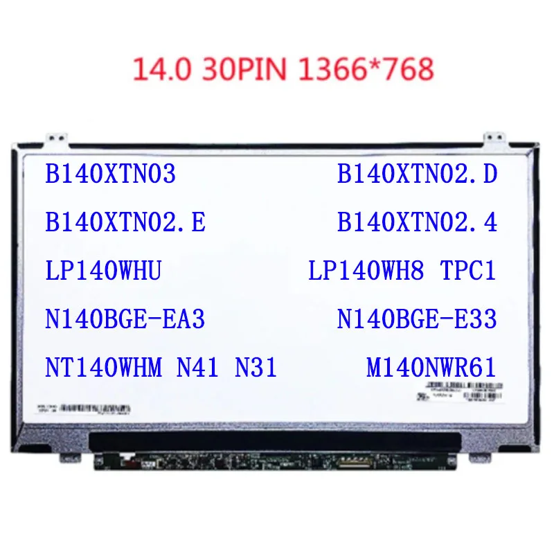 Top! 14 Inch 30 Pin screen B140XTN03 B140XTN02.D B140XTN02.E B140XTN02.4 LP140WHU LP140WH8 TPC1 N140BGE-EA3 E33 NT140WHM N41 N31