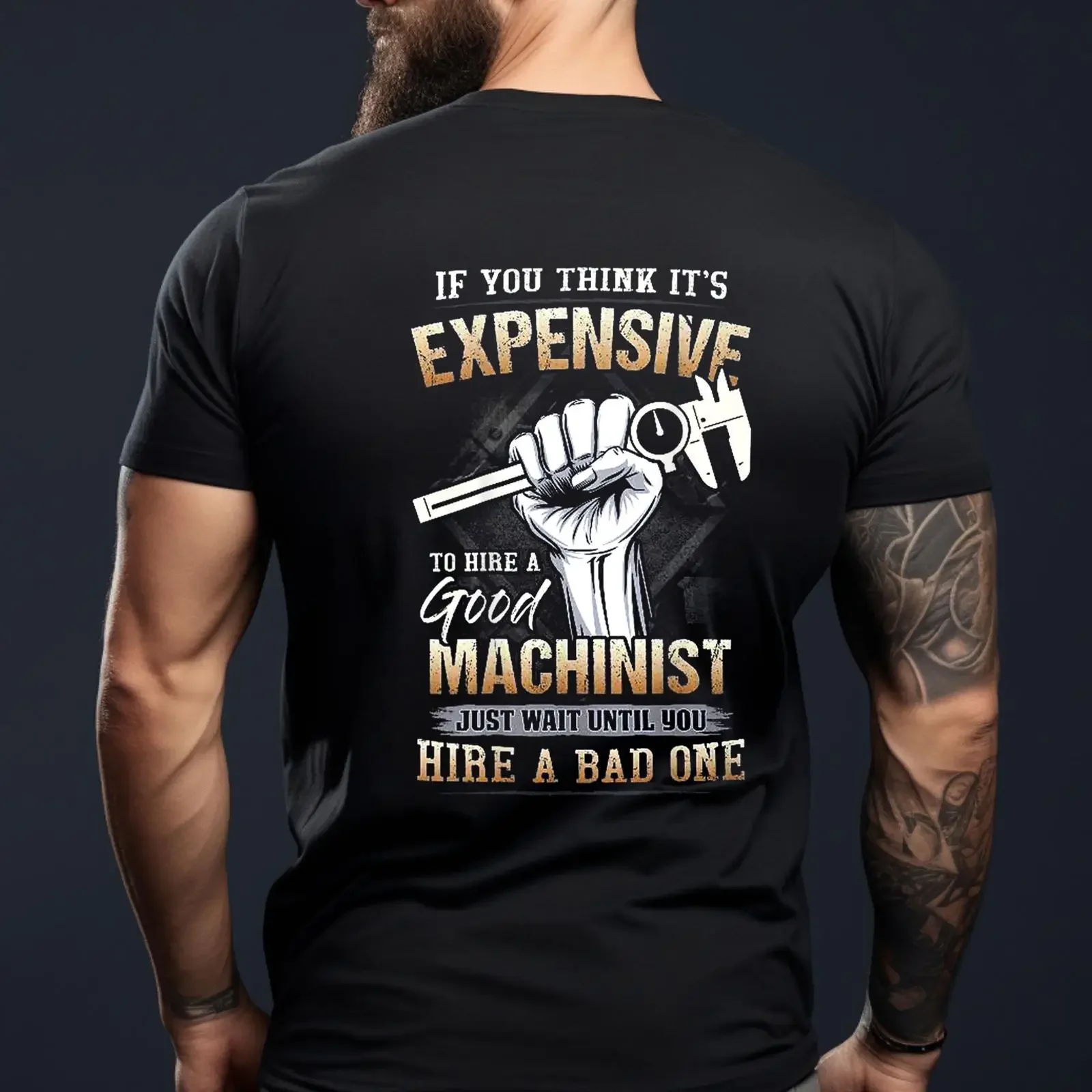 If You Think It's Expensive To Hire A Good Machinist Back Print T Shirt Funny Quote for CNC Mechanics vintage Washed Stretched