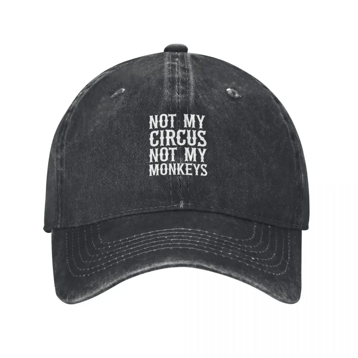 

Not My Circus Not My Monkeys Baseball Cap Thermal Visor Military Cap Man Woman Men's