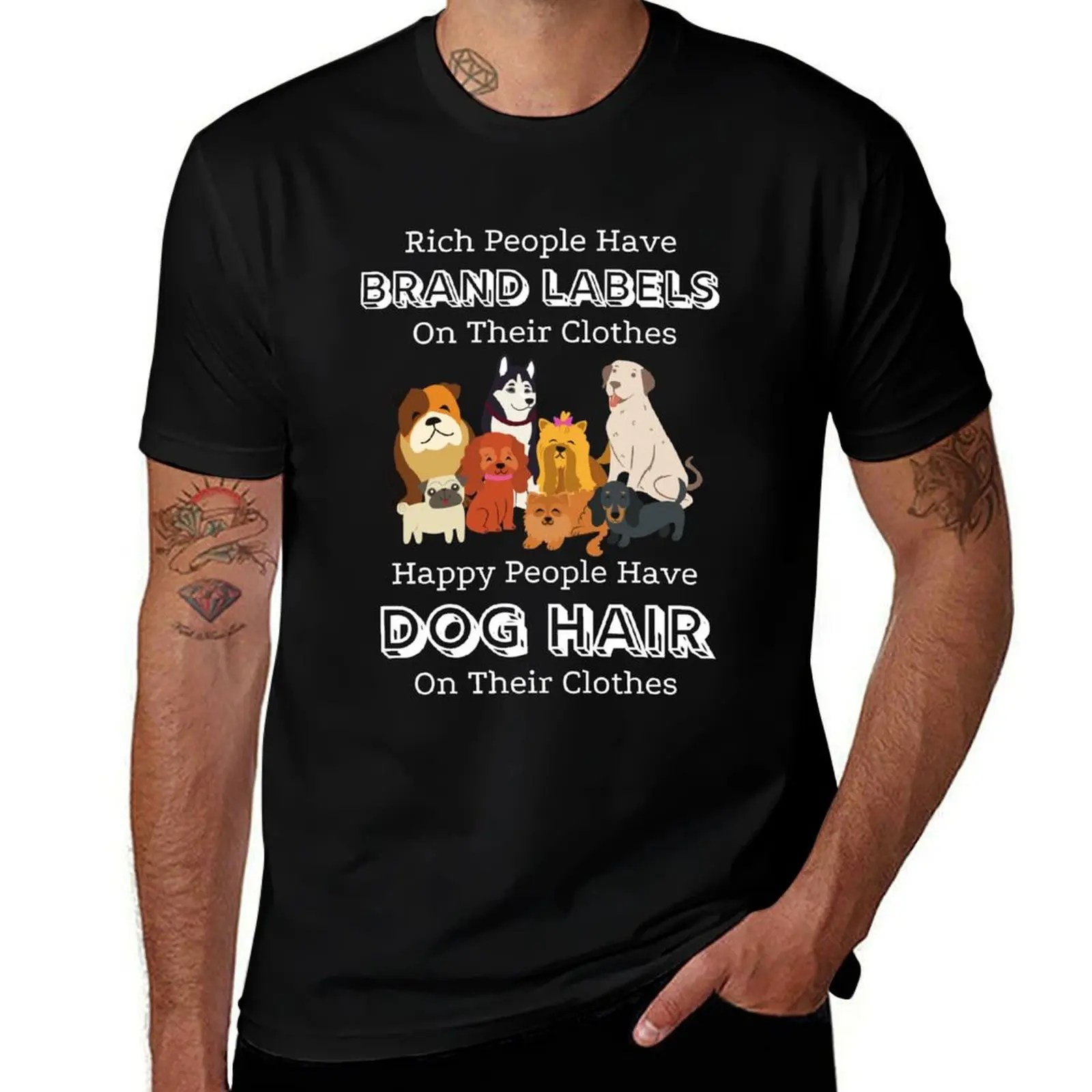 

Rich People Have Brand Labels On Their Clothes Happy People Have Dog Hair On Their Clothes #2 T-Shirt graphics mens fashion