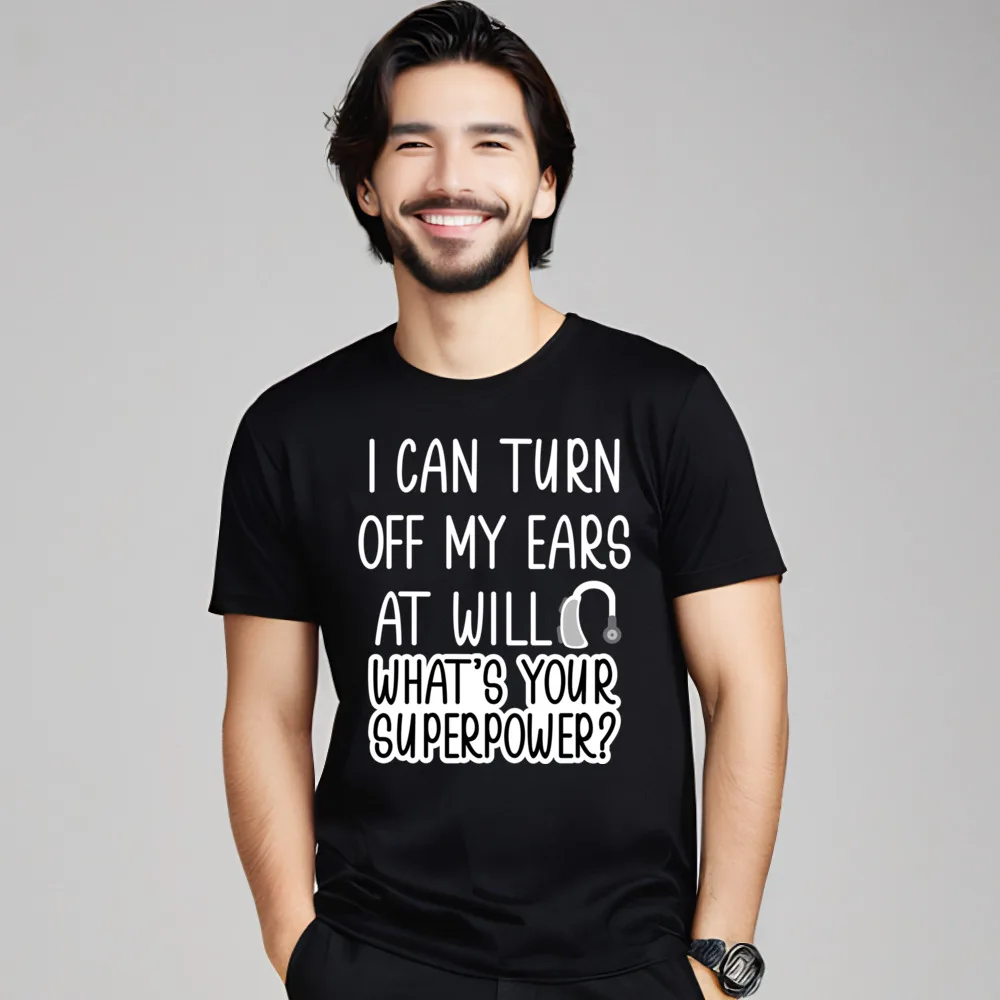 I Can Turn Off Ears Combed cotton Tops & Tees Girlfriend Casual T-shirts Printed On Newest Crewneck Tee-Shirts Short Sleeve