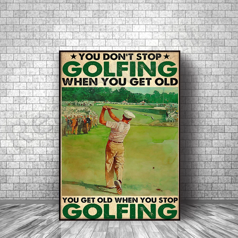 

Golf ing golf ers вы не прекратите Гольф ing, когда получите старые постеры, настенная Художественная печать, домашний декор