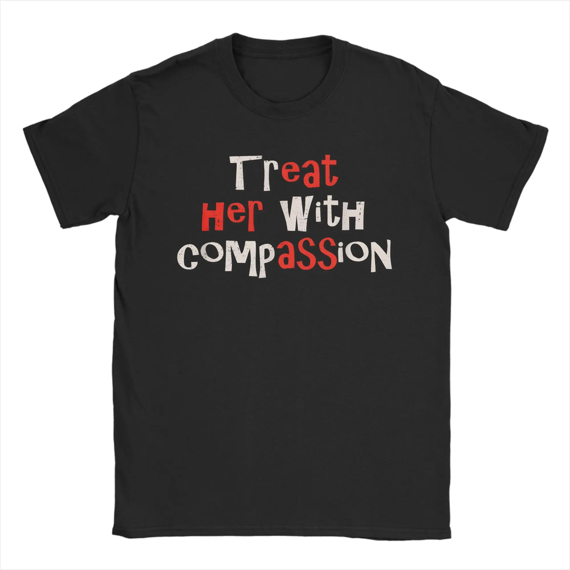 Treat Her With Compassion T-Shirt Summer  Cotton T Shirts For Man Trending Casual Tshirt Short-Sleeve Streetwear Top Tees