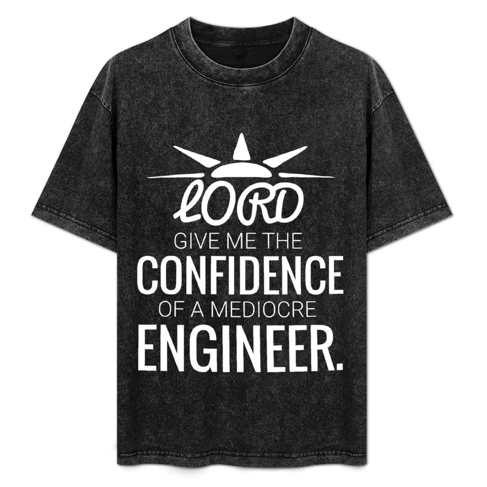 

Lord give me confidence of a mediocre Engineer Funny T-Shirt Minimalist Plain Crew Neck T-Shirt
