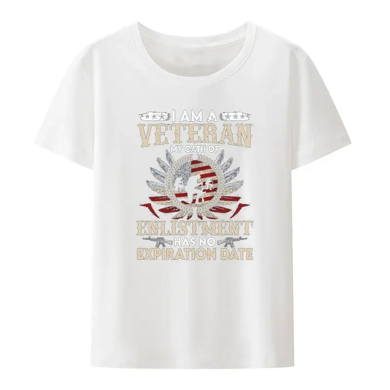 I Am A Veteran My Oath of Enlistment Has No Expiration Date Modal Print T Shirt Summer Comfortable Breathable Cool Camisetas