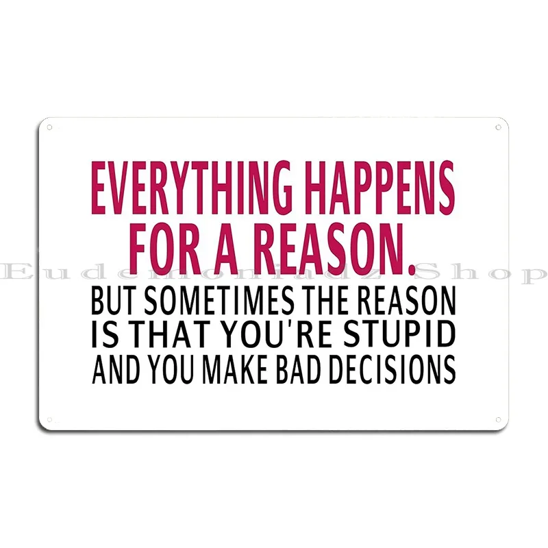 Everything Happens For A Reason Metal Sign Wall Decor Printing Plaques Designs Home Tin Sign Poster