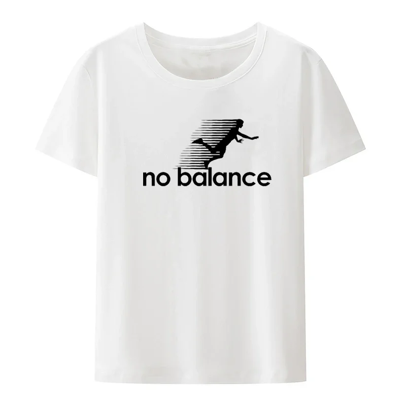 No Balance Graphic Printed T-Shirt Funny Tee Tops Novelty Comfortable Roupas Masculinas Clothes Men Clothing Koszulki Creative