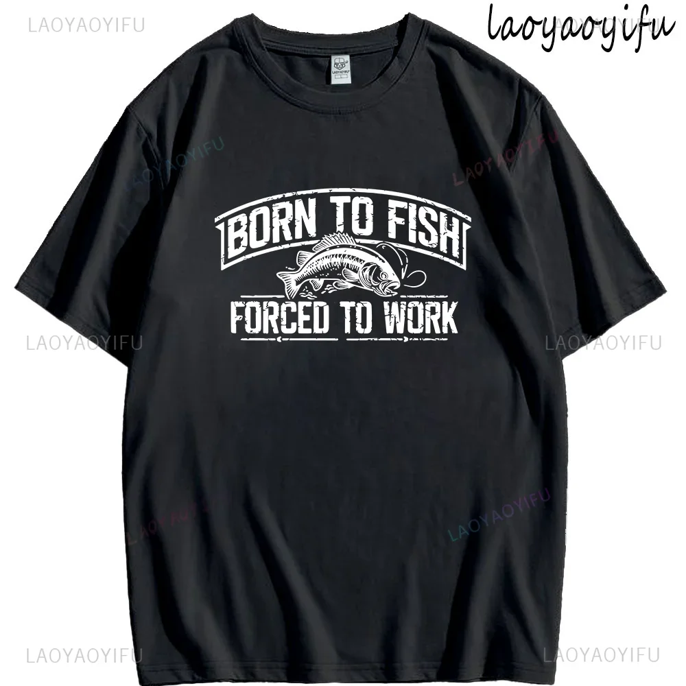 

Забавная футболка Born To Fish Forced To Work с буквенным принтом, топы с юмором, интересная одежда унисекс, мужская и женская хлопковая футболка с графикой