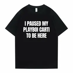 I Paised My Playboi Carti To Be Here Meme Graphic Tshirt Men Women Opium Vintage Oversized T-shirt Male Hip Hop Funny T Shirts