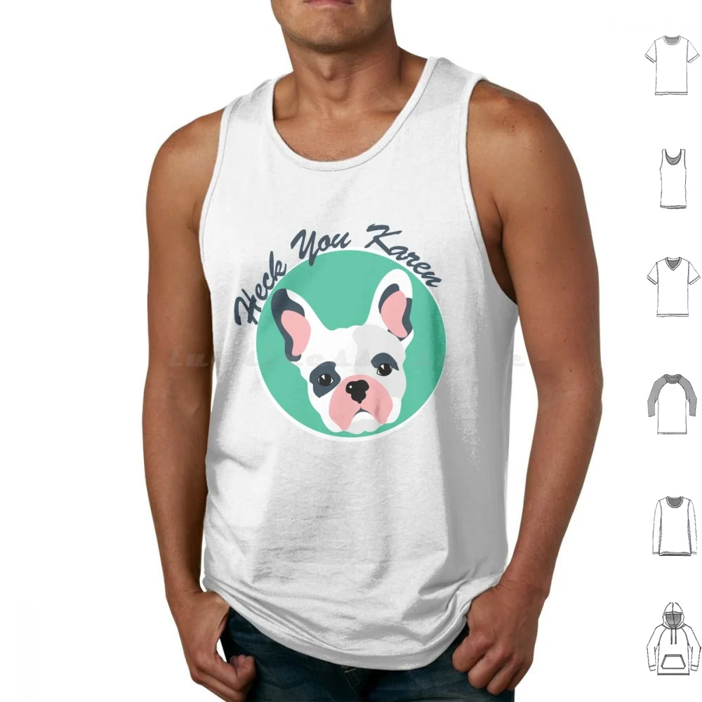 Heck You Karen Tank Tops Print Cotton Dog Puppy Dogs Doggos French French Bulldog Bulldog Pupper Walter Heck Karen Heck