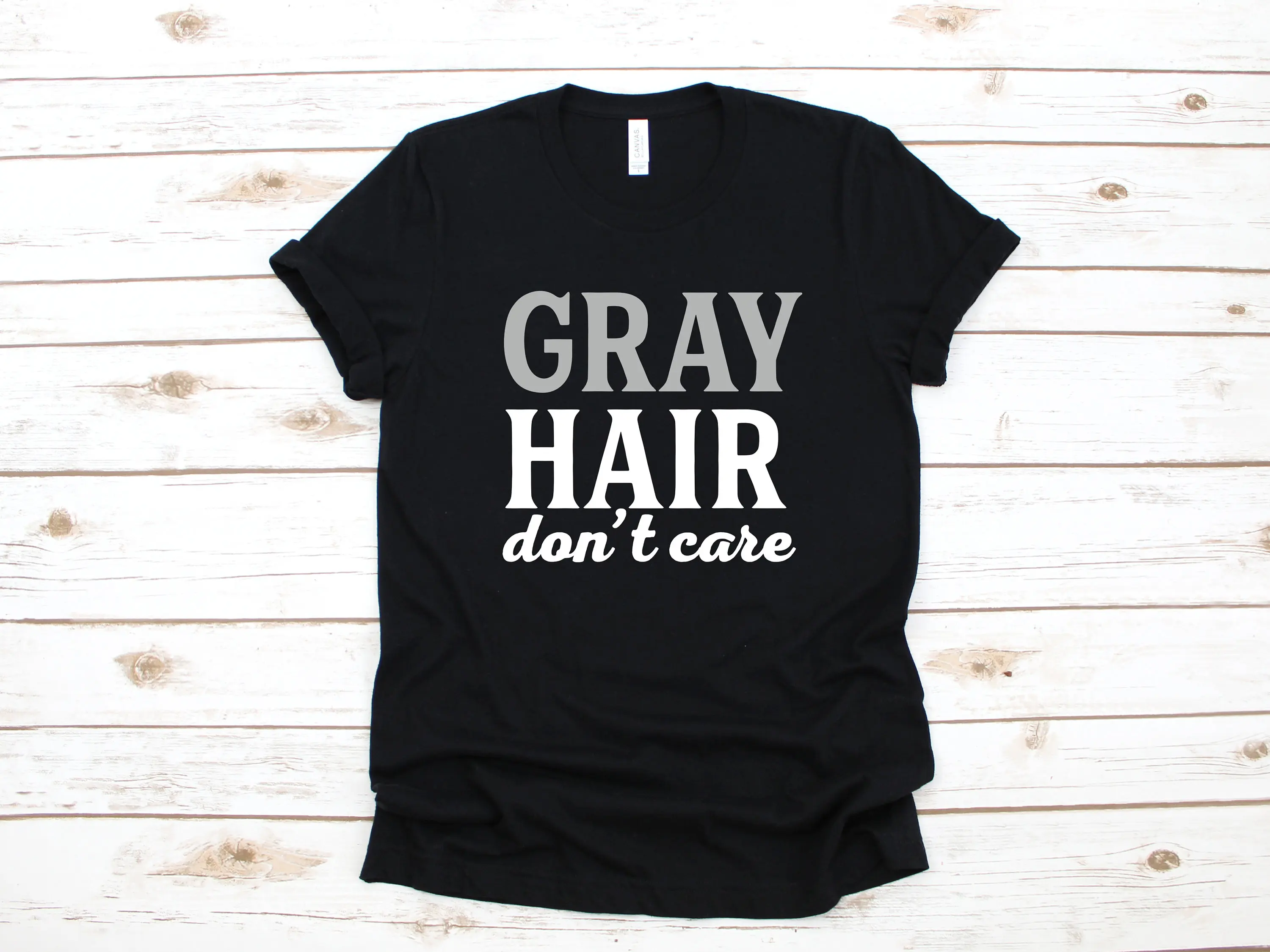 Gray Hair Don't Care T Shirt Funny Dad Fathers Day SweaT Long Sleeve Birthday Apparel